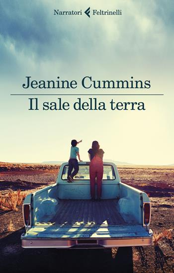 Il sale della terra - Jeanine Cummins - Libro Feltrinelli 2020, I narratori | Libraccio.it