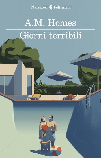 Giorni terribili - A. M. Homes - Libro Feltrinelli 2020, I narratori | Libraccio.it