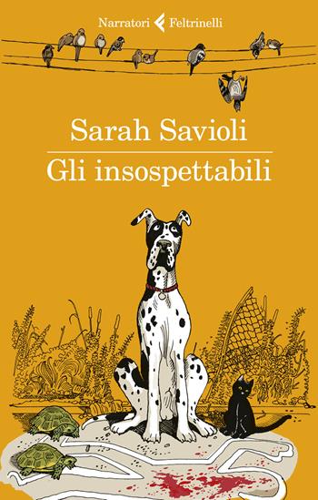 Gli insospettabili - Sarah Savioli - Libro Feltrinelli 2020, I narratori | Libraccio.it