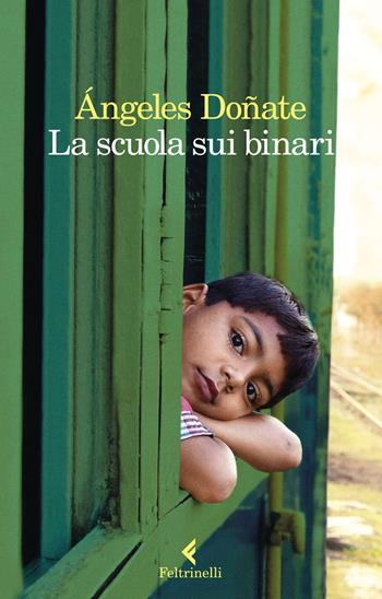 La scuola sui binari - Ángeles Doñate - Libro Feltrinelli 2020, I narratori | Libraccio.it