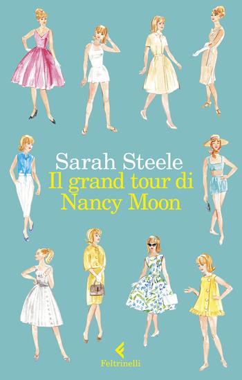 Il grand tour di Nancy Moon - Sarah Steele - Libro Feltrinelli 2020, I narratori | Libraccio.it