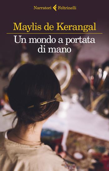 Un mondo a portata di mano - Maylis De Kerangal - Libro Feltrinelli 2020, I narratori | Libraccio.it