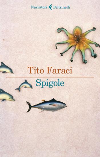 Spigole - Tito Faraci - Libro Feltrinelli 2020, I narratori | Libraccio.it