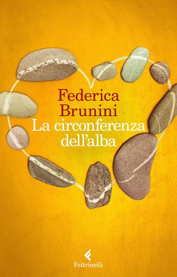 La circonferenza dell'alba - Federica Brunini - Libro Feltrinelli 2020, I narratori | Libraccio.it