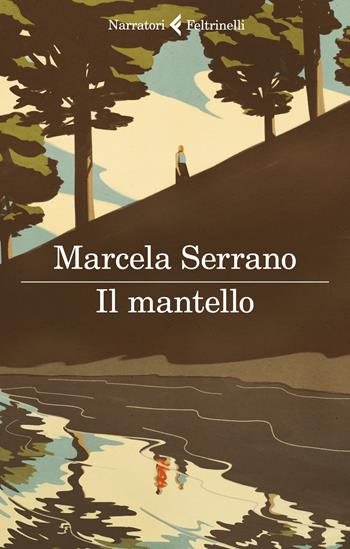 Il mantello - Marcela Serrano - Libro Feltrinelli 2020, I narratori | Libraccio.it