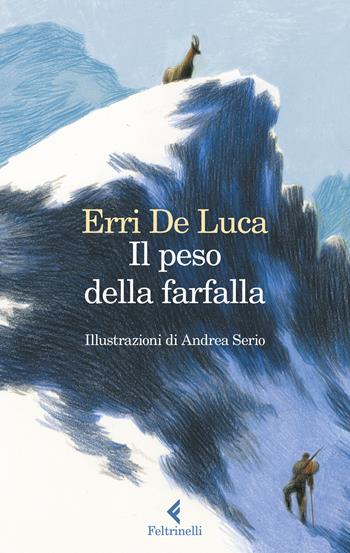 Il peso della farfalla. Ediz. illustrata - Erri De Luca - Libro Feltrinelli 2020, I narratori | Libraccio.it