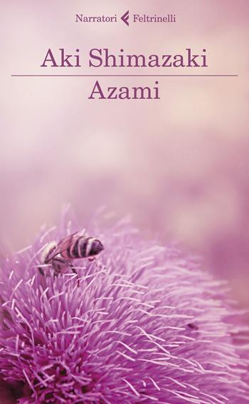 Azami - Aki Shimazaki - Libro Feltrinelli 2020, I narratori | Libraccio.it