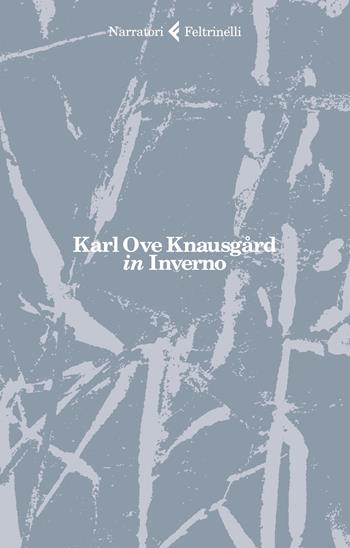 in Inverno - Karl Ove Knausgård - Libro Feltrinelli 2021, I narratori | Libraccio.it