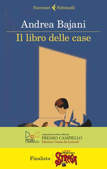 Il libro delle case - Andrea Bajani - Libro Feltrinelli 2021, I narratori | Libraccio.it
