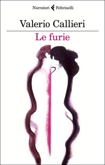 Le furie - Valerio Callieri - Libro Feltrinelli 2021, I narratori | Libraccio.it