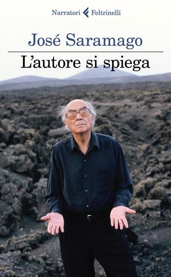 L' autore si spiega - José Saramago - Libro Feltrinelli 2021, I narratori | Libraccio.it