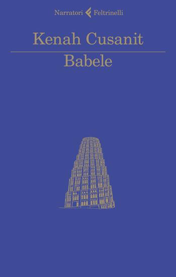 Babele - Kenah Cusanit - Libro Feltrinelli 2021, I narratori | Libraccio.it