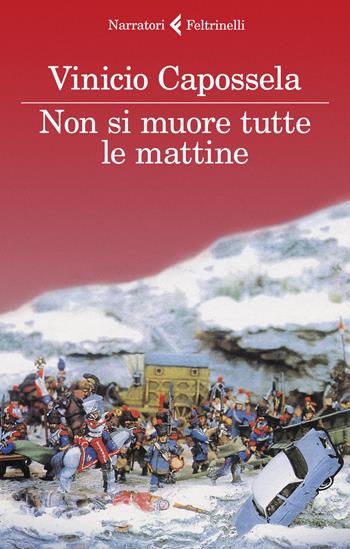 Non si muore tutte le mattine - Vinicio Capossela - Libro Feltrinelli 2021, I narratori | Libraccio.it