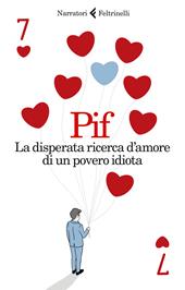 La disperata ricerca d’amore di un povero idiota