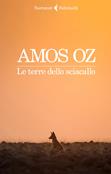 Le terre dello sciacallo - Amos Oz - Libro Feltrinelli 2021, I narratori | Libraccio.it