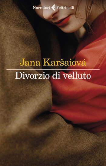 Divorzio di velluto - Jana Karsaiová - Libro Feltrinelli 2022, I narratori | Libraccio.it