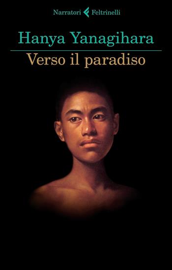 Verso il paradiso - Hanya Yanagihara - Libro Feltrinelli 2022, I narratori | Libraccio.it