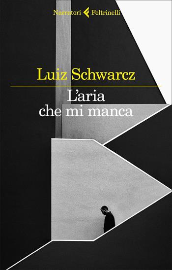 L' aria che mi manca. Storia di una corta infanzia e di una lunga depressione - Luiz Schwarcz - Libro Feltrinelli 2022, I narratori | Libraccio.it