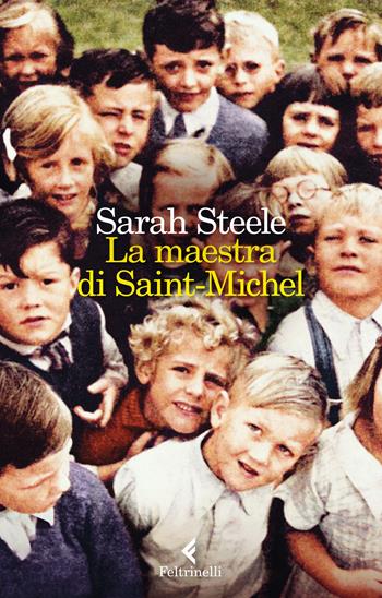 La maestra di Saint Michel - Sarah Steele - Libro Feltrinelli 2022, I narratori | Libraccio.it