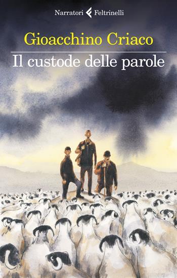 Il custode delle parole - Gioacchino Criaco - Libro Feltrinelli 2022, I narratori | Libraccio.it