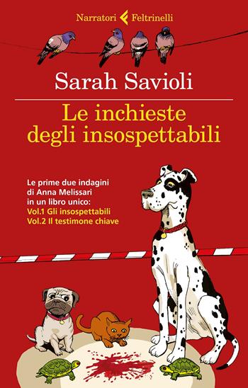 Le inchieste degli insospettabili: Gli insospettabili-Il testimone chiave - Sarah Savioli - Libro Feltrinelli 2022, I narratori | Libraccio.it