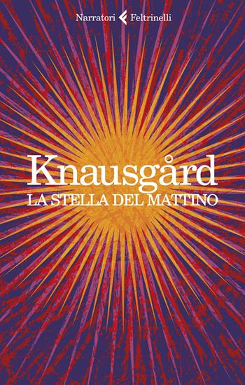La stella del mattino - Karl Ove Knausgård - Libro Feltrinelli 2022, I narratori | Libraccio.it