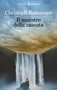 Il maestro della cascata - Christoph Ransmayr - Libro Feltrinelli 2022, I narratori | Libraccio.it