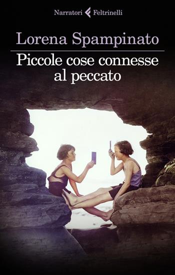 Piccole cose connesse al peccato - Lorena Spampinato - Libro Feltrinelli 2023, I narratori | Libraccio.it