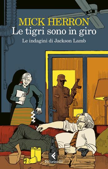 Le tigri sono in giro - Mick Herron - Libro Feltrinelli 2023, I narratori | Libraccio.it