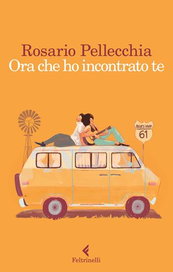 Ora che ho incontrato te - Rosario Pellecchia - Libro Feltrinelli 2023, I narratori | Libraccio.it