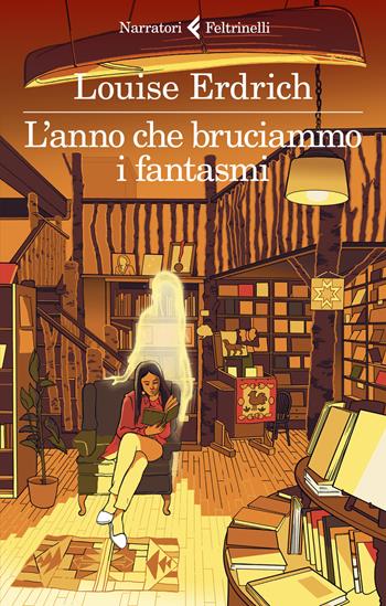 L’anno che bruciammo i fantasmi - Louise Erdrich - Libro Feltrinelli 2023, I narratori | Libraccio.it