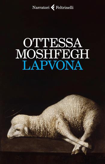 Lapvona - Ottessa Moshfegh - Libro Feltrinelli 2023, I narratori | Libraccio.it