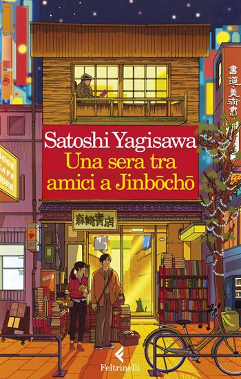 Una sera tra amici a Jinbocho - Satoshi Yagisawa - Libro Feltrinelli 2023, I narratori | Libraccio.it