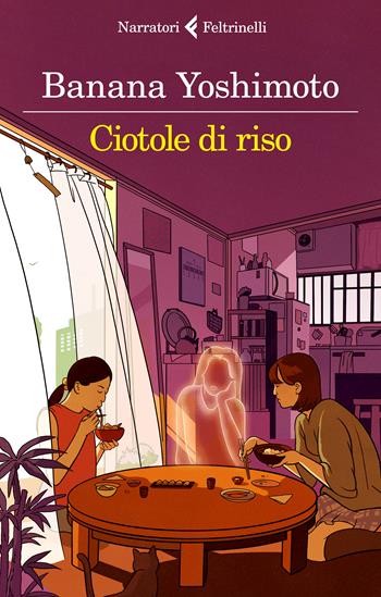 Ciotole di riso. Le strane storie di Fukiage. Vol. 2 - Banana Yoshimoto - Libro Feltrinelli 2023, I narratori | Libraccio.it