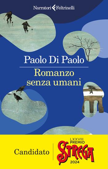 Romanzo senza umani - Paolo Di Paolo - Libro Feltrinelli 2023, I narratori | Libraccio.it
