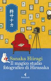 Il magico studio fotografico di Hirasaka - Sanaka Hiiragi - Libro  Feltrinelli 2023, I narratori