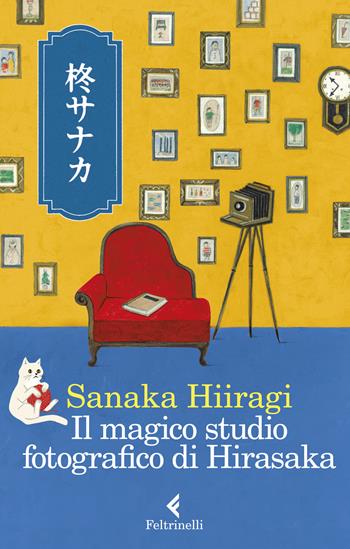 Il magico studio fotografico di Hirasaka - Sanaka Hiiragi - Libro Feltrinelli 2023, I narratori | Libraccio.it