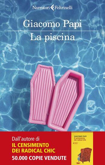 La piscina - Giacomo Papi - Libro Feltrinelli 2024, I narratori | Libraccio.it