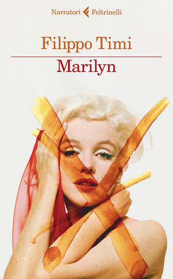 Marilyn - Filippo Timi - Libro Feltrinelli 2023, I narratori | Libraccio.it
