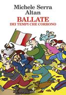 Ballate. Dei tempi che corrono - Michele Serra, Michele Serra - Libro Feltrinelli 2023, I narratori | Libraccio.it