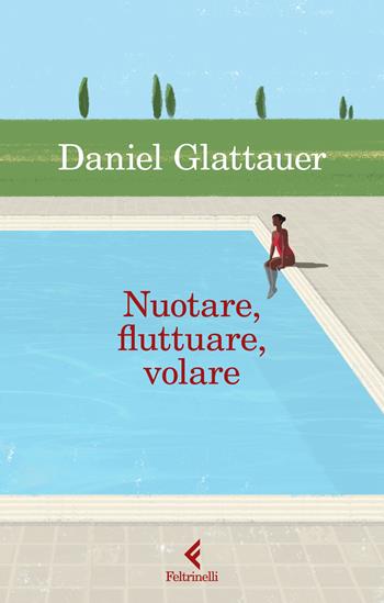 Nuotare, fluttuare, volare - Daniel Glattauer - Libro Feltrinelli 2024, I narratori | Libraccio.it