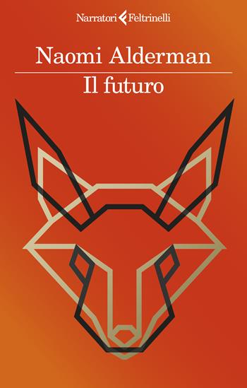 Il futuro - Naomi Alderman - Libro Feltrinelli 2023, I narratori | Libraccio.it