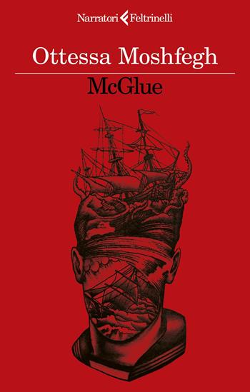 McGlue - Ottessa Moshfegh - Libro Feltrinelli 2024, I narratori | Libraccio.it