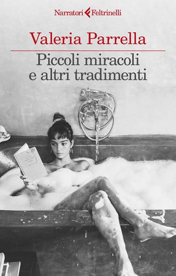 Piccoli miracoli e altri tradimenti - Valeria Parrella - Libro Feltrinelli 2024, I narratori | Libraccio.it