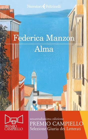 Alma - Federica Manzon - Libro Feltrinelli 2024, I narratori | Libraccio.it