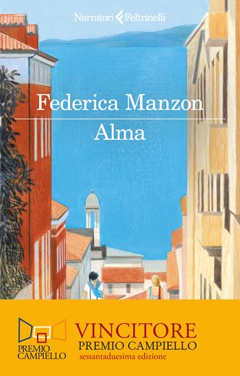 Alma - Federica Manzon - Libro Feltrinelli 2024, I narratori | Libraccio.it