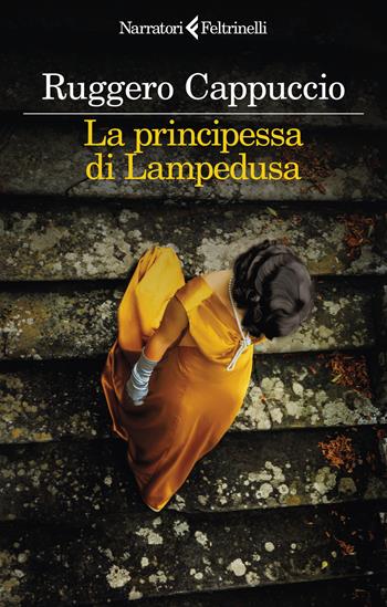 La principessa di Lampedusa - Ruggero Cappuccio - Libro Feltrinelli 2024, I narratori | Libraccio.it