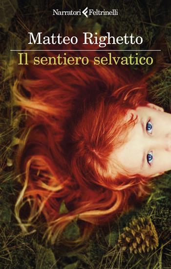 Il sentiero selvatico - Matteo Righetto - Libro Feltrinelli 2024, I narratori | Libraccio.it
