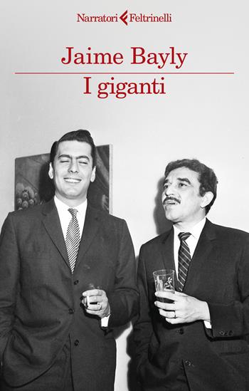 I giganti - Jaime Bayly - Libro Feltrinelli 2024, I narratori | Libraccio.it