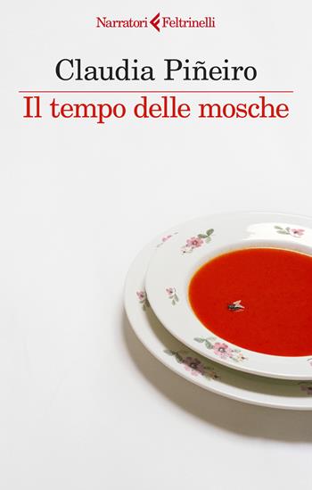 Il tempo delle mosche - Claudia Piñeiro - Libro Feltrinelli 2024, I narratori | Libraccio.it